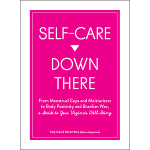 SELF CARE DOWN THERE: A GT YOUR VAGINA'S WELL-BEING